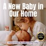 A New Baby in Our Home: A Calm Montessori Book for Becoming a Big Sibling: Real life photos and gentle guidance to help toddlers welcome a new baby wi - Boonhouse Publishing - 9798276217604