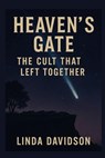 Heaven's Gate: The Cult That Left Together - Linda Davidson - 9798276957210