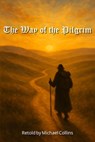 The Way of the Pilgrim: A Story of Unceasing Prayer - Michael Collins - 9798276971971