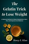 The Gelatin Trick to Lose Weight - Henry E. Klass - 9798278365938