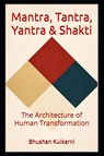 Mantra, Tantra, Yantra & Shakti - Bhushan Kulkarni - 9798278587316