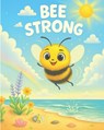 Bee Strong: A story about a little bee who wouldn't give up - Carter's Foundation - 9798278673644