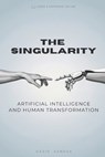 The Singularity: AI and Human Transformation - David Sandua - 9798282146714