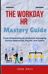 Grey, J: Workday HR Mastery Guide - John Grey - 9798287209605
