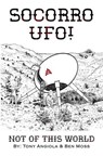 Socorro UFO! Not Of This World - Tony Angiola ; Ben Moss - 9798287905095