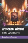 Art School Wizards - Beau James Thomas - 9798289842558