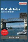 British Isles Cruise Guide 2025/2026: Sailing Through History, Culture, and Coastal Wonders on the Ultimate British Isles Voyage - Beevol Lynn - 9798290790152