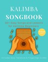 Kalimba Songbook: 50+ Easy Songs and Lessons for Kalimba Beginners - Learn to Play Pop, Traditional, and Folk Music on 10-Key and 17-Key Kalimba in C - Harmony Wilde - 9798291757635