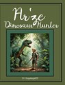 Ar'ze the Dinosaur Hunter - Mark Jones - 9798295041570