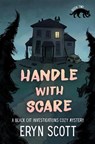 Handle With Scare - Eryn Scott - 9798295402364