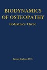 Biodynamics of Osteopathy Pediatrics Three - James Jealous D. O. - 9798295539381