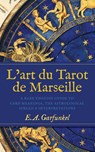 L'art du Tarot de Marseille - Elizabeth A Garfunkel - 9798295542725