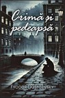 Crim¿ ¿i pedeaps¿ - Fyodor Dostoevsky - 9798295581571