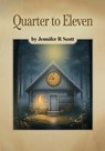 QUARTER TO ELEVEN - Jennifer R Scott - 9798295629839