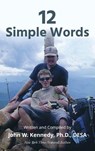 12 Simple Words - John W. Kennedy - 9798295724923