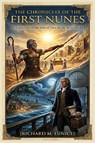 The Chronicles of the First Nunes - Richard M Eunice - 9798295851377