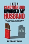 I Ate a Candybar and Divorced My Husband - Ziporah V. Bank - 9798295855993