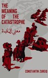 The Meaning of the Disaster - Constantin Zureiq - Constantin Zureiq - 9798295883781