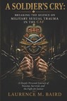 A Soldier's Cry - Breaking the Silence on Military Sexual Trauma - Laurence Baird - 9798296282019