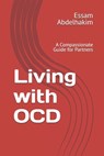 Living with OCD: A Compassionate Guide for Partners - Essam Abdelhakim - 9798298551069