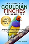 Wilson, F: COMPLETE GOULDIAN FINCHES FOR BEGINNERS - Flip Wilson - 9798298585545