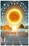 Harnessing the Sun: The Global Solar Revolution - Deepak Kumar Mahanta - 9798307799710