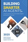 Building Smarter AI Agents: Techniques and Best Practices: A Comprehensive Guide 2025 - Alice Schwartz - 9798308485131