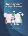 Monday.com for Project Managers: Blueprint to Success: Streamlining Workflow and Team Collaboration with Monday.com - R. Parvin - 9798310604520
