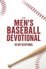 The Men's Baseball Devotional - The Day Devotional - 9798315176022