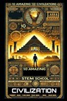 10 Incredible Ancient Civilizations Every Child Must Discover: Fascinating Stories of Lost Worlds & Timeless Legends - Stem School - 9798316391356