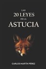 Las 20 leyes de la astucia: Selecciona - Carlos Martín Pérez - 9798316721818