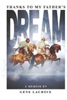 Thanks to My Father's Dream - Gene LaCroix - 9798317814069