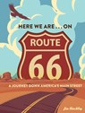 Here We Are . . . on Route 66: A Journey Down America's Main Street - Jim Hinckley - 9798317903466