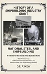 History of a Shipbuilding Industry Giant, National Steel and Shipbuilding - D. E. Askew - 9798318807725