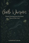 Gentle Whispers - Courtney Goyak - 9798318810107