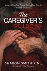 The Caregiver's Guide - Sharon Smith R. N. - 9798318823695