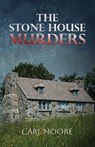 The Stone House Murders - Carl Moore - 9798318828942