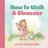 How to Walk a Dinosaur - Kelly Reaves ; Reagan Diamond - 9798318829741