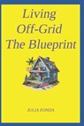 Living Off-Grid The Blueprint: Updated - Fonda - 9798319357571