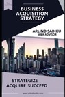 The Business Acquisition Strategy - Arlind Sadiku - 9798321456750