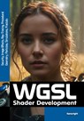 WebGPU Shader Language Development: Vertex, Fragment, Compute Shaders for Programmers - Kenwright - 9798325200830