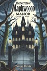 The Mystery of Maplewood Manor: A Heart-pounding Detective Adventure for Youth Aged 8-13 - Teresa Davis - 9798325939020