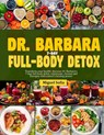 Dr. Barbara 7-Day Full-Body Detox: Transform your health: Dr. Barbara's 7-days full-body detox, rejuvenate, cleanse and energize with nature's healing - Miguel Sofia - 9798326101792