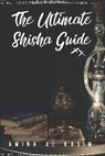 The Ultimate Shisha Guide: Art, Culture, and Craft of Hookah Smoking - Alice Schwartz - 9798326504937