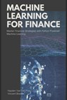 Machine Learning for FInance: Master Financial Strategies with Python-Powered Machine Learning - Alice Schwartz - 9798326765390