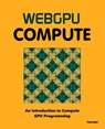 WebGPU Compute - Kenwright - 9798326959423