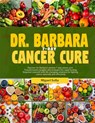 Dr. Barbara 7-Day Cancer Cure: Discover Dr. Barbara's proven 7-days cancer cure. Transformative insight and strategies for rapid healing. Empower you - Miguel Sofia - 9798327482265