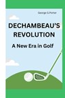 De Chambeau's Revolution: A New Era in Golf - George G. Porter - 9798328792196
