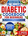 The Complete Diabetic Cookbook for Beginners: 2000+ Days of Easy, Healthy, and Delicious Low-Carb Recipes to Manage Type 2 Diabetes and Pre-Diabetes I - Audrey S. Jenkins - 9798329079104