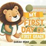 My First Day of First Grade: Back to School Book For Kids - Sarah Read - 9798329908848